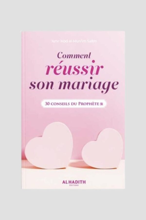 COMMENT RÉUSSIR SON MARIAGE – 30 CONSEILS DU PROPHÈTE ﷺ