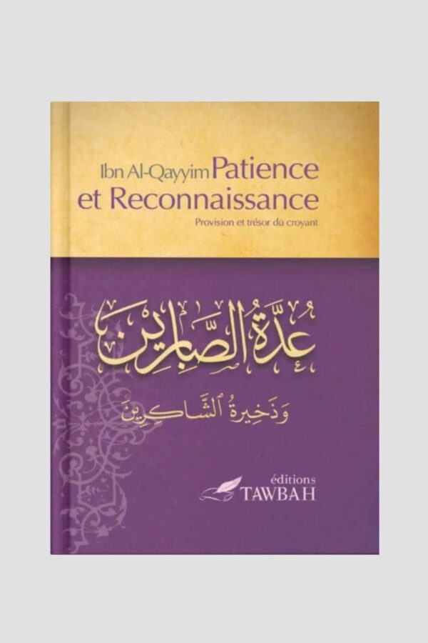 PATIENCE ET RECONNAISSANCE D'IBN AL-QAYYIM ÉDITION TAWBAH
